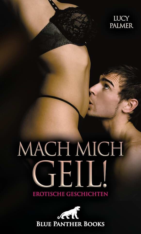 Mach mich geil! 5 Erotische Geschichten: Eine Insel voller Begierde ...