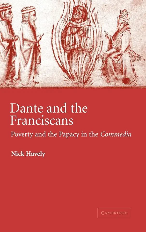 Dante and the Franciscans: Poverty and the Papacy in the 'Commedia' (Cambridge Studies in Medieval Literature)