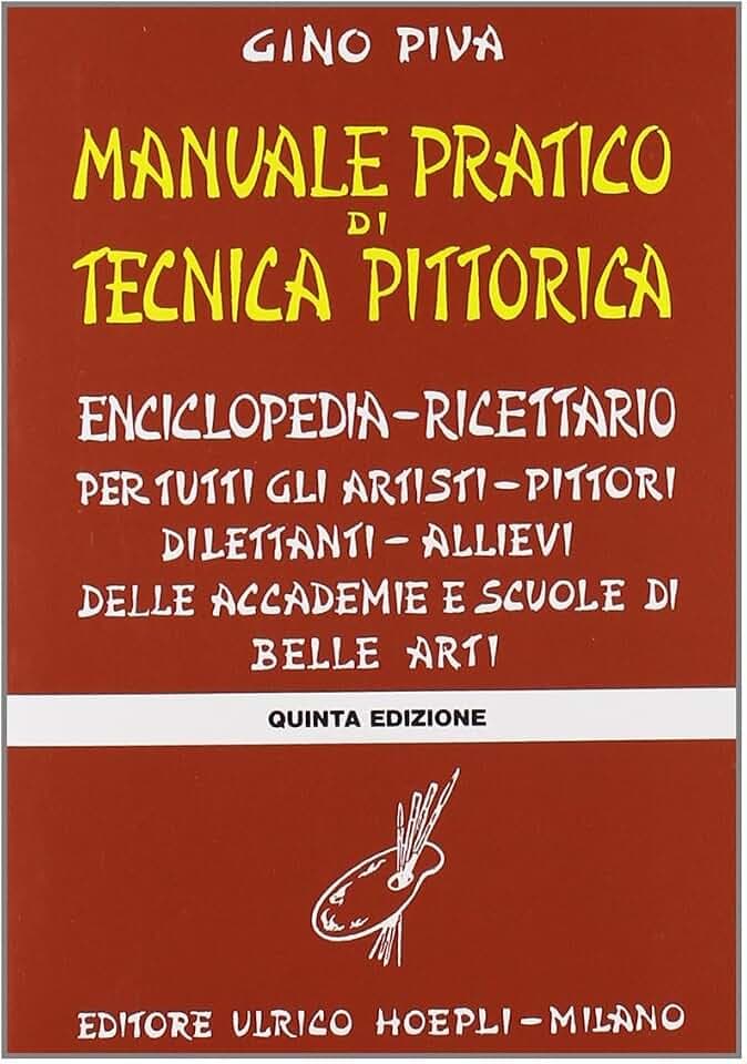 Manuale pratico di tecnica pittorica (Tecniche artistiche)