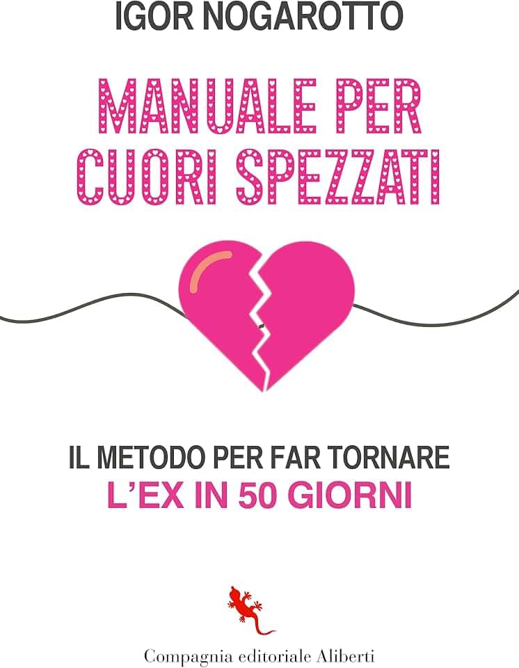 Manuale per cuori spezzati. Il metodo per far tornare l'ex in 50 giorni (I libri della Salamandra)