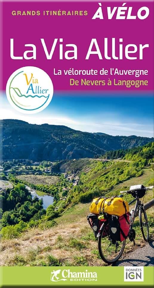 Via Allier à vélo Véloroute de l'Auvergne Nevers-Langogne: La véloroute de l'Auvergne de Nevers à Langogne (Grands itinéraires à vélo)