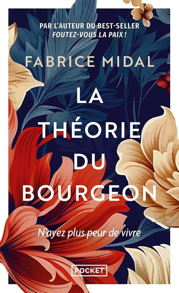 La Théorie du bourgeon - Une philosophie anti-découragement: N'ayez plus peur de vivre