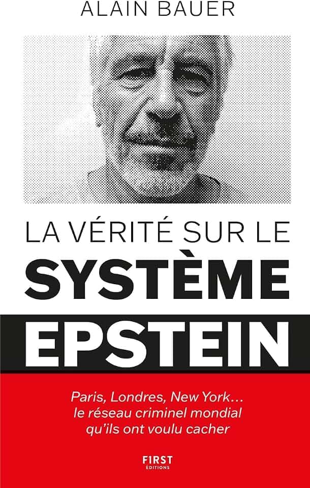 La Vérité sur le système Epstein - Paris, Londres, New York... le réseau criminel mondial qu'ils ont voulu cacher