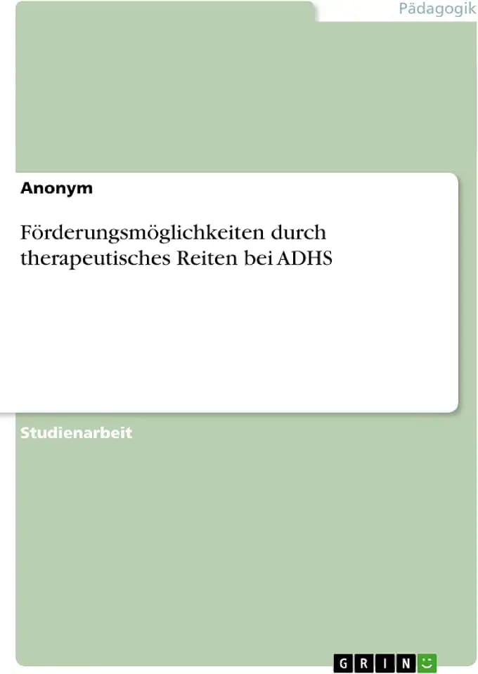 Förderungsmöglichkeiten durch therapeutisches Reiten bei ADHS