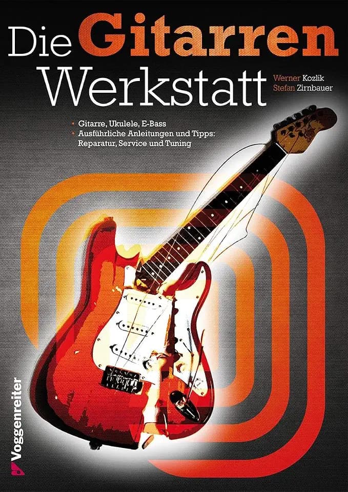 Die Gitarrenwerkstatt: Nie mehr Reparaturstau! Alles zu Saitenwechsel, Tuning und Reparatur der Gitarre - auch für Ukulele und Bass geeignet.