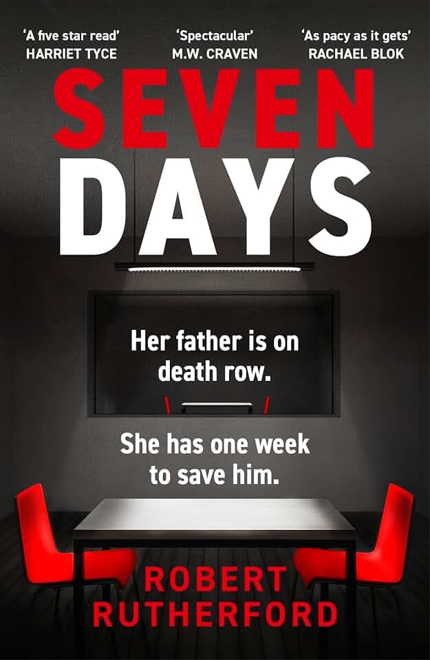 Seven Days: the instant Sunday Times bestseller: a gripping, high-octane crime thriller for 2024 - can Alice save her father from death row?