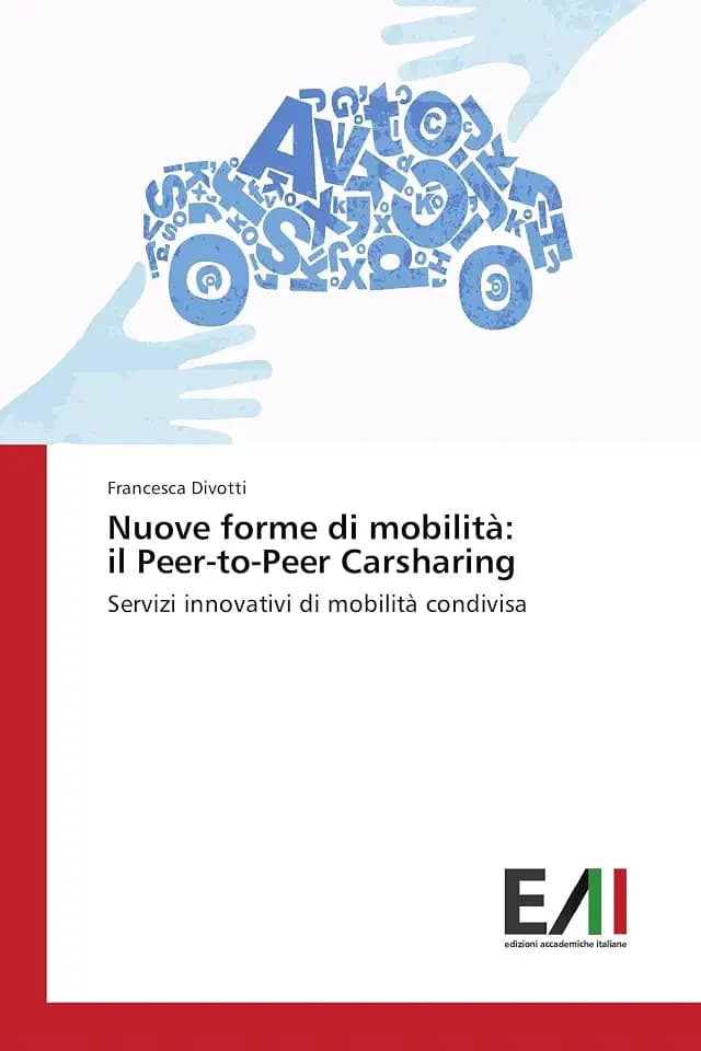 Nuove forme di mobilità: il Peer-to-Peer Carsharing: Servizi innovativi di mobilità condivisa