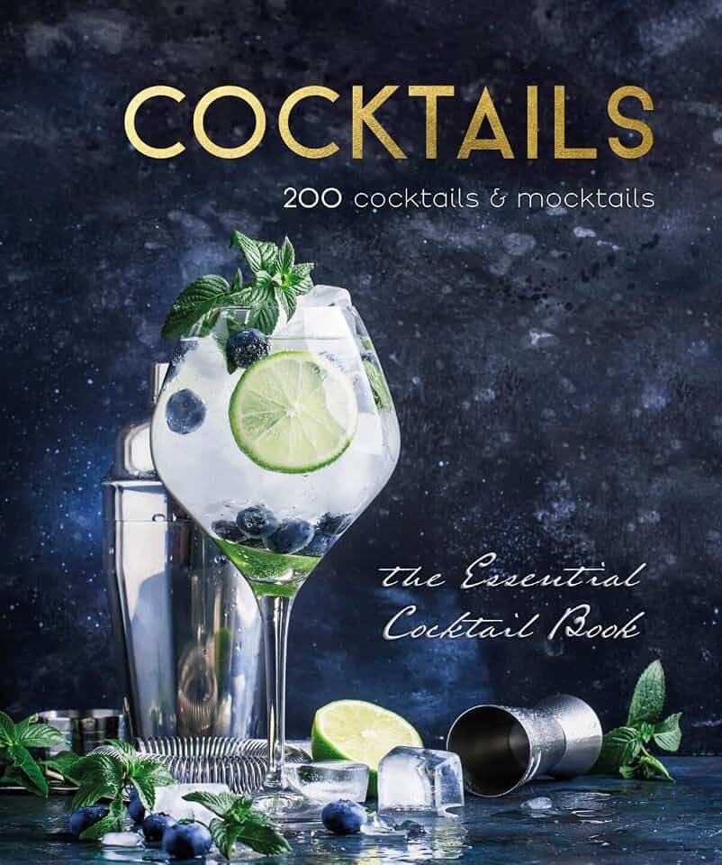 Cocktails: 200 cocktails & mocktails, the essential cocktail book (200 recepten)