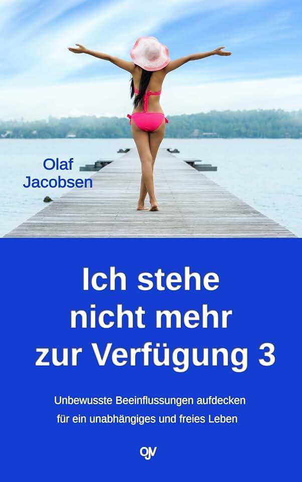 Ich stehe nicht mehr zur Verfügung 3: Unbewussste Beeinflussungen aufdecken - für ein unabhängiges und freies Leben