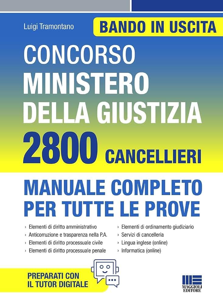 Concorso Ministero della Giustizia 2800 Cancellieri. Manuale completo per tutte le prove con TUTOR DIGITALE