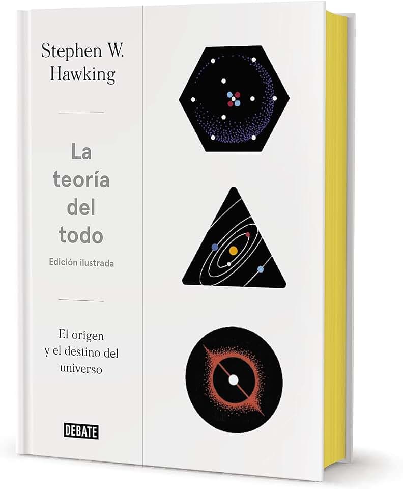 La teoría del todo : el origen y el destino del universo (Ciencia y Tecnología)
