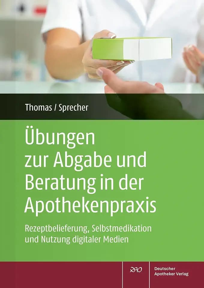 Übungen zur Abgabe und Beratung in der Apothekenpraxis: Rezeptbelieferung, Selbstmedikation und Nutzung digitaler Medien