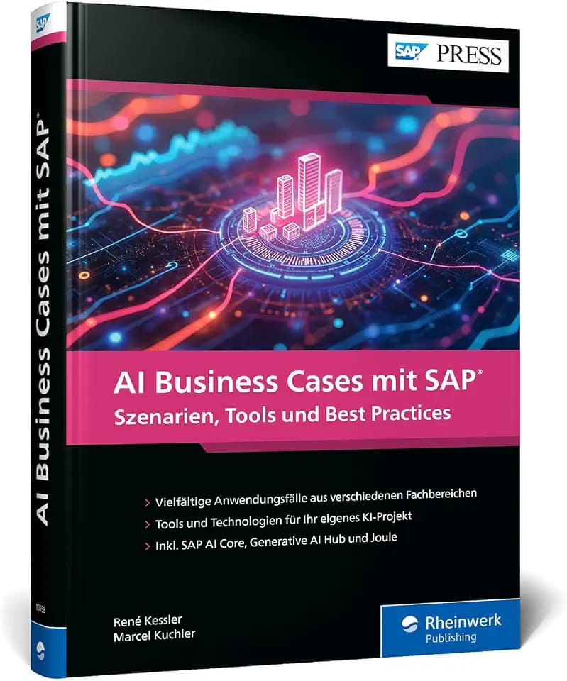 AI Business Cases mit SAP: Inspiration und Anleitung für Ihr erstes KI-Projekt im SAP-Umfeld (SAP PRESS)
