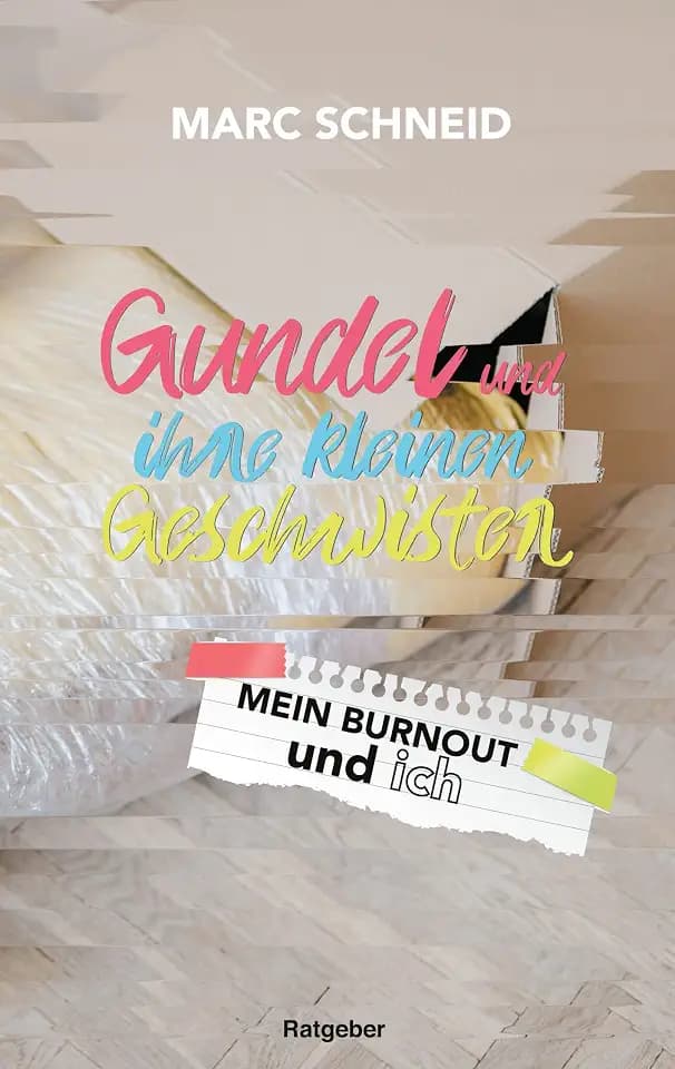 Gundel und ihre kleinen Geschwister: Mein Burnout und ich