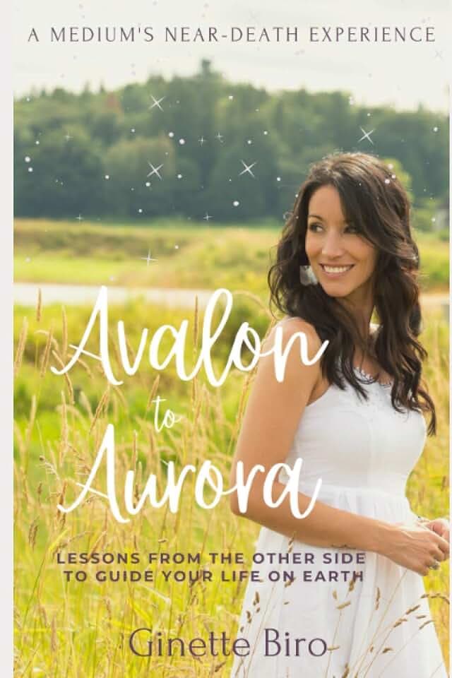 Avalon to Aurora: Lessons From The Other Side To Guide Your Life On Earth | A Medium's Near-Death Experience