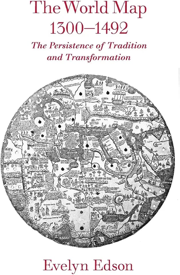 The World Map, 1300-1492: The Persistence of Tradition and Transformation