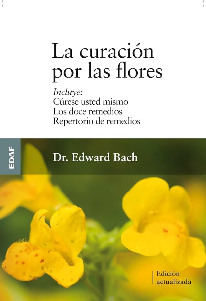 La Curacion Por las Flores: Curese Usted Mismo/Los Doce Remedios/Nuevo Repertorio de Remedios = Healing by the Flowers (Plus Vitae)