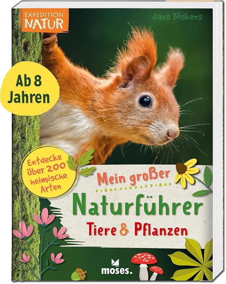 moses. Expedition Natur - Mein großer Naturführer Tiere & Pflanzen: Entdecke & bestimme 200 heimische Tier- & Pflanzenarten, Sachbuch für Kinder ab 8 Jahren