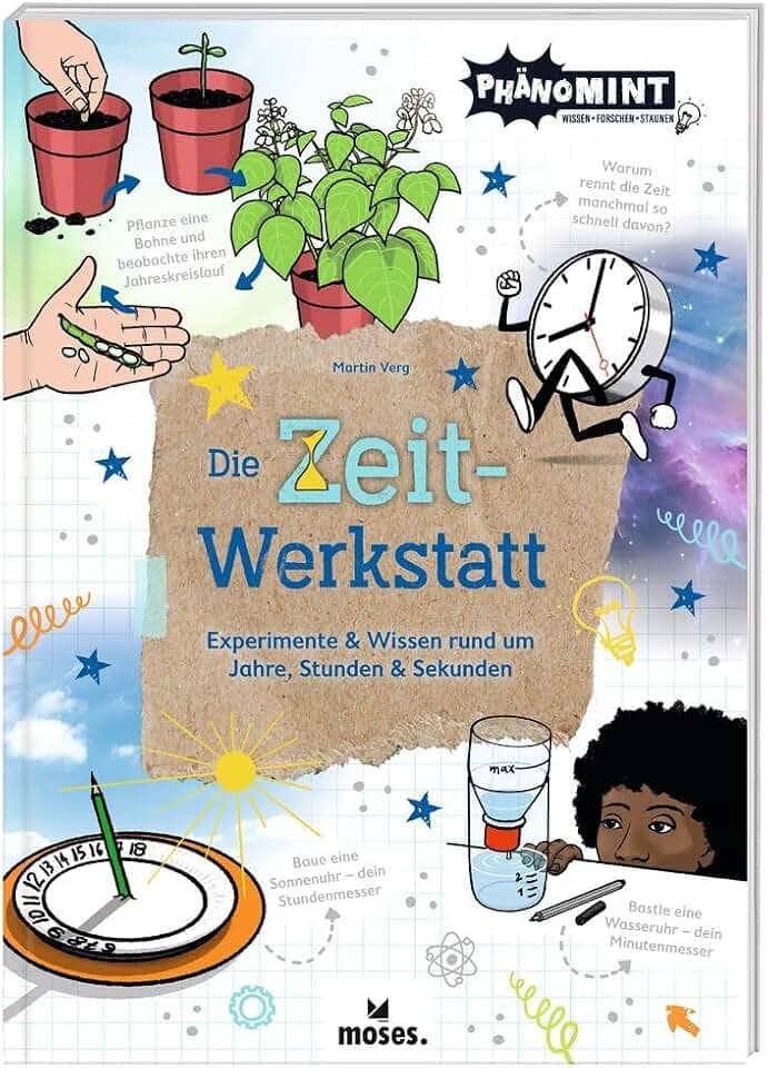 moses. PhänoMINT Die Zeit-Werkstatt – Experimente & Wissen rund um Jahre, Stunden & Sekunden, Wissensbuch zum Thema Zeit, spannende Informationen, Quizfrage und Experimente für Kinder ab 10 Jahren