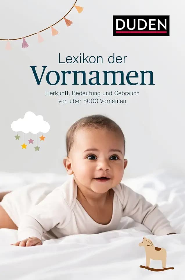 Lexikon der Vornamen: Herkunft, Bedeutung und Gebrauch von über 9000 Vornamen (Duden - Namenbücher)