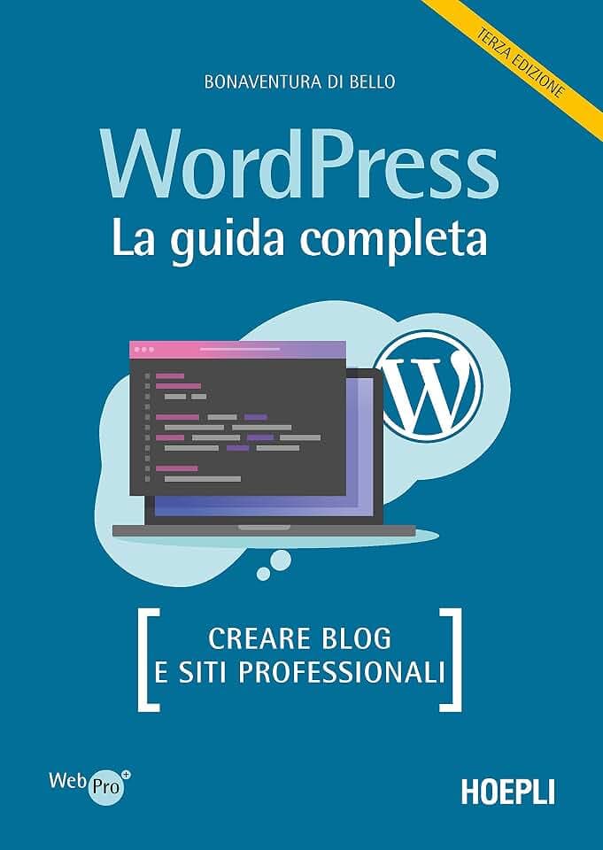 Wordpress. La guida completa. Creare blog e siti professionali (WebPro+)