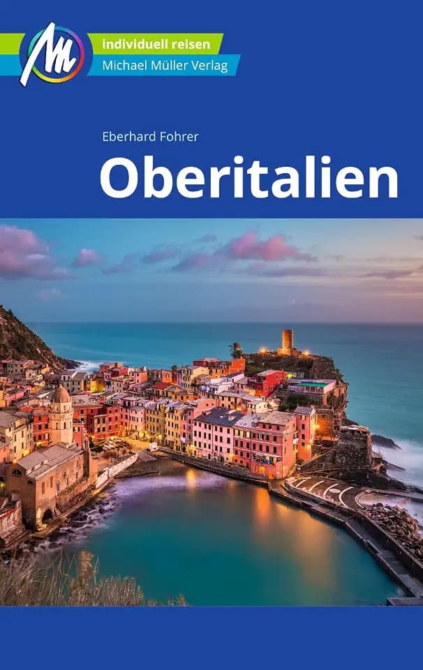 MICHAEL MÜLLER Reiseführer Oberitalien: 100% authentisch, aktuell und vor Ort recherchiert. (MM-Reisen)