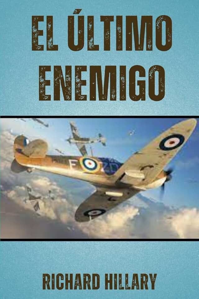 El último enemigo: Las memorias de un piloto de la RAF