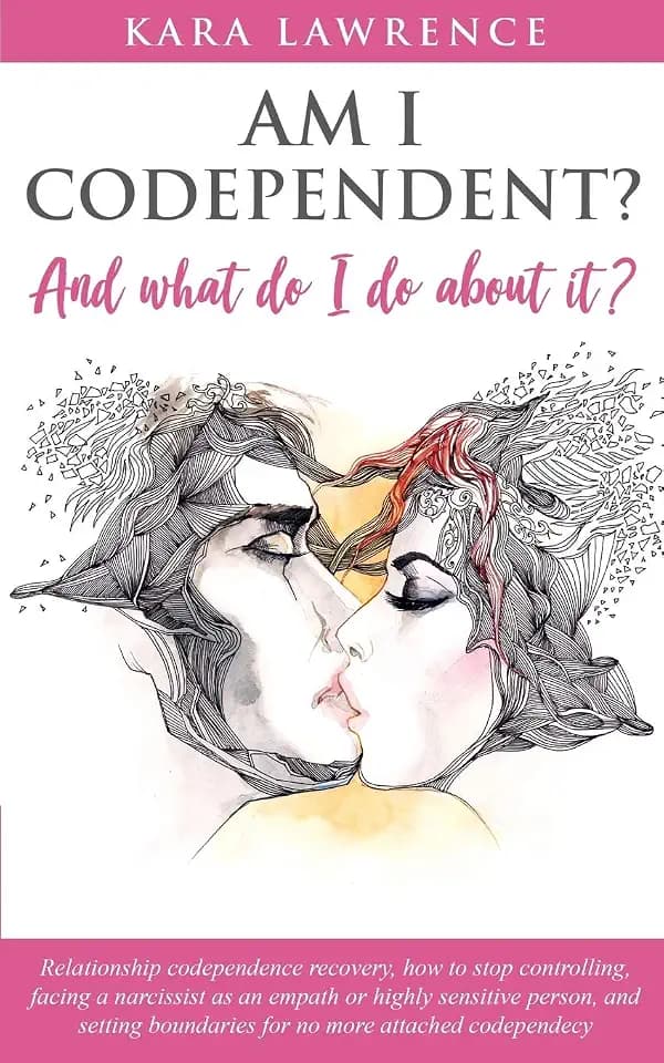 AM I CODEPENDENT? And What Do I Do About It?: Relationship codependence recovery (Empath & Narcissist Recovery, Band 4)