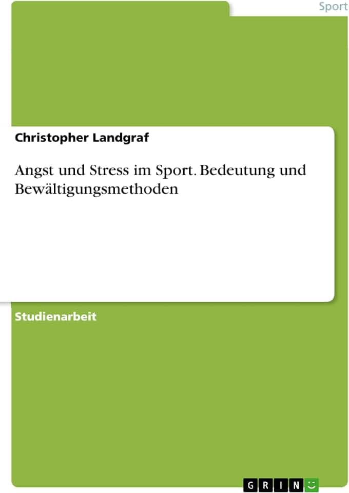 Angst und Stress im Sport. Bedeutung und Bewältigungsmethoden
