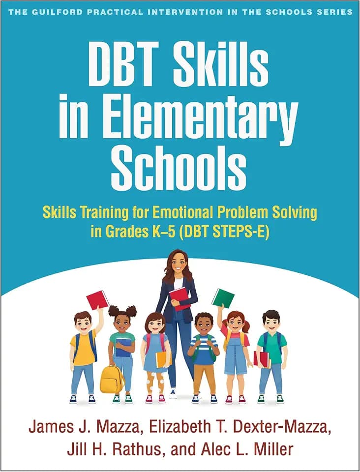 DBT Skills in Elementary Schools: Skills Training for Emotional Problem Solving in Grades K-5 (DBT STEPS-E) (The Guilford Practical Intervention in the Schools Series)