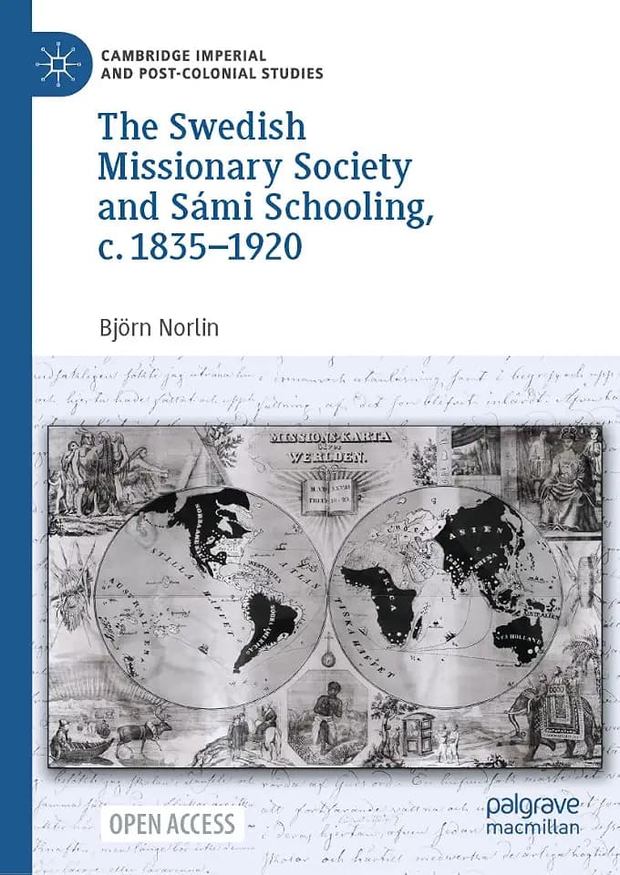 The Swedish Missionary Society and Sámi Schooling, c. 1835–1920 (Cambridge Imperial and Post-Colonial Studies)