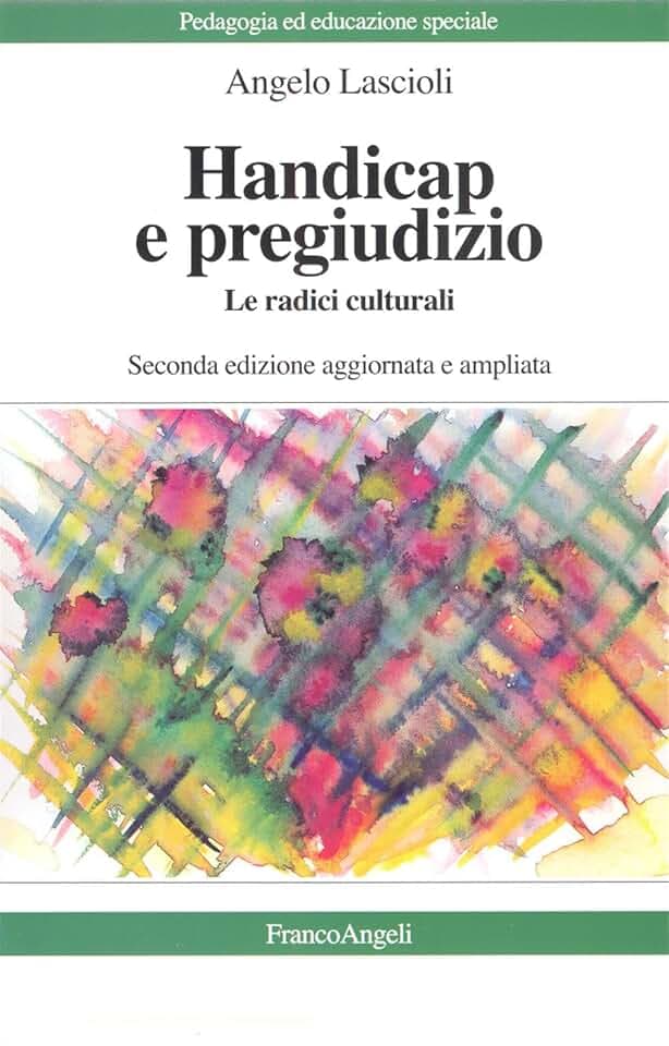 Handicap e pregiudizio. Le radici culturali (Pedagogia e educazione speciale)
