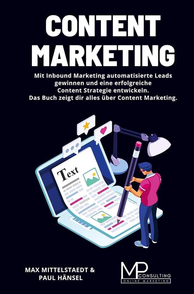 Content Marketing: Automatisierte Leads gewinnen und eine erfolgreiche Content Strategie entwickeln mit Inbound Marketing.
