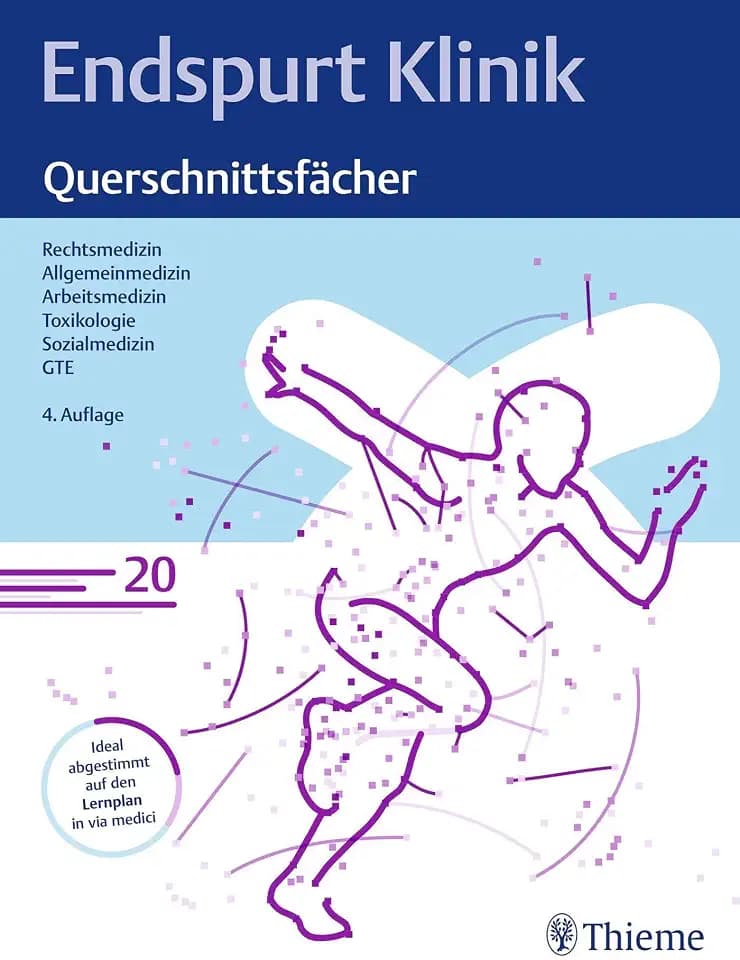 Endspurt Klinik: Querschnittsfächer: Skript 20 Rechtsmedizin; Allgemeinmedizin; Arbeitsmedizin; Toxikologie; Sozialmedizin; GTE