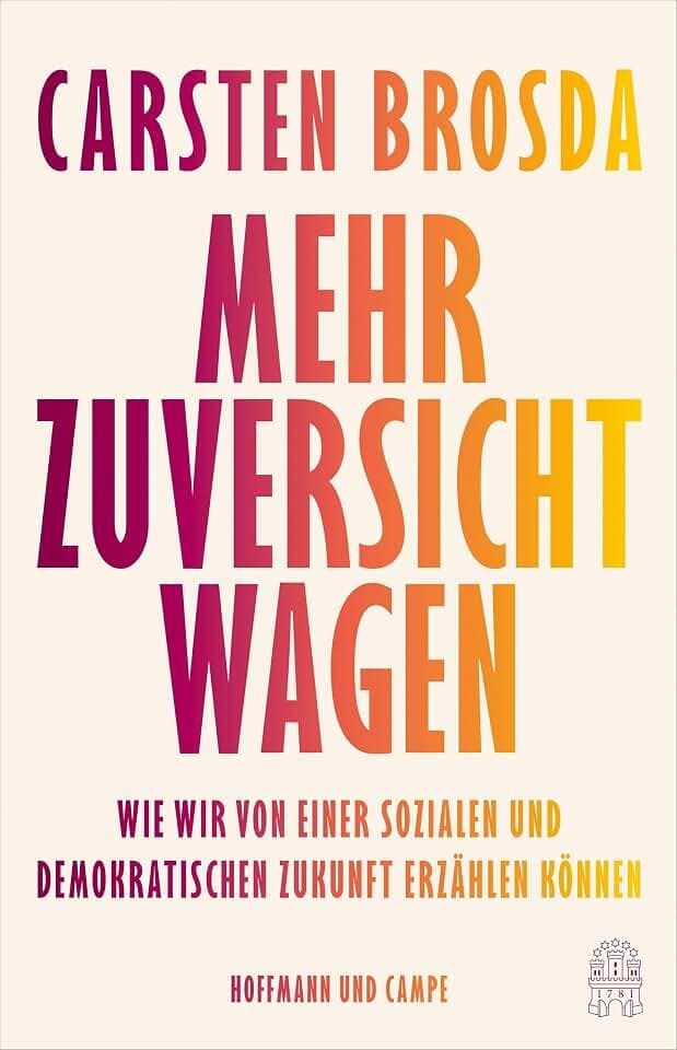 Mehr Zuversicht wagen: Wie wir von einer sozialen und demokratischen Zukunft erzählen können