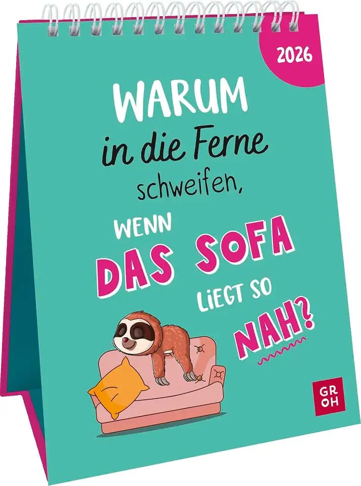 Wochenkalender 2026: Warum in die Ferne schweifen, wenn das Sofa liegt so nah?: Frecher Sprüchekalender. Tischkalender zum Aufstellen im Hochformat