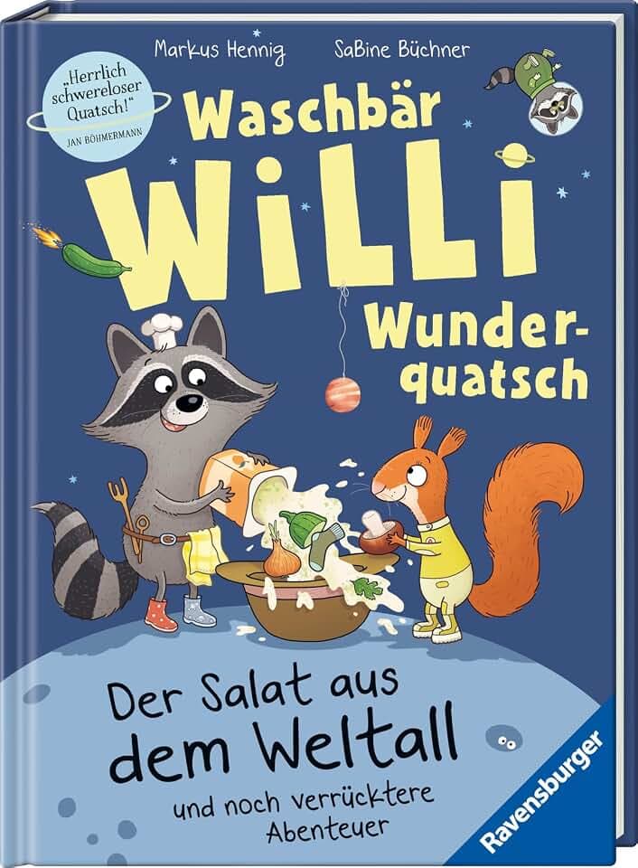 Waschbär Willi Wunderquatsch - Der Salat aus dem Weltall und noch verrücktere Abenteuer - Kinderbuch ab 5 Jahre, Bilderbuch, Vorlesebuch