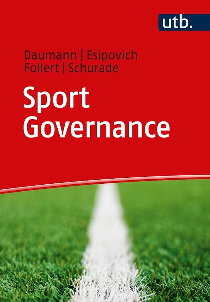 Sport Governance: Theorie, Praxis, Herausforderungen