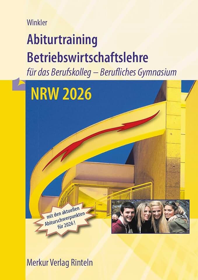 Abiturtraining Betriebswirtschaftslehre: - für das Berufskolleg - Berufliches Gymnasium - NRW 2026