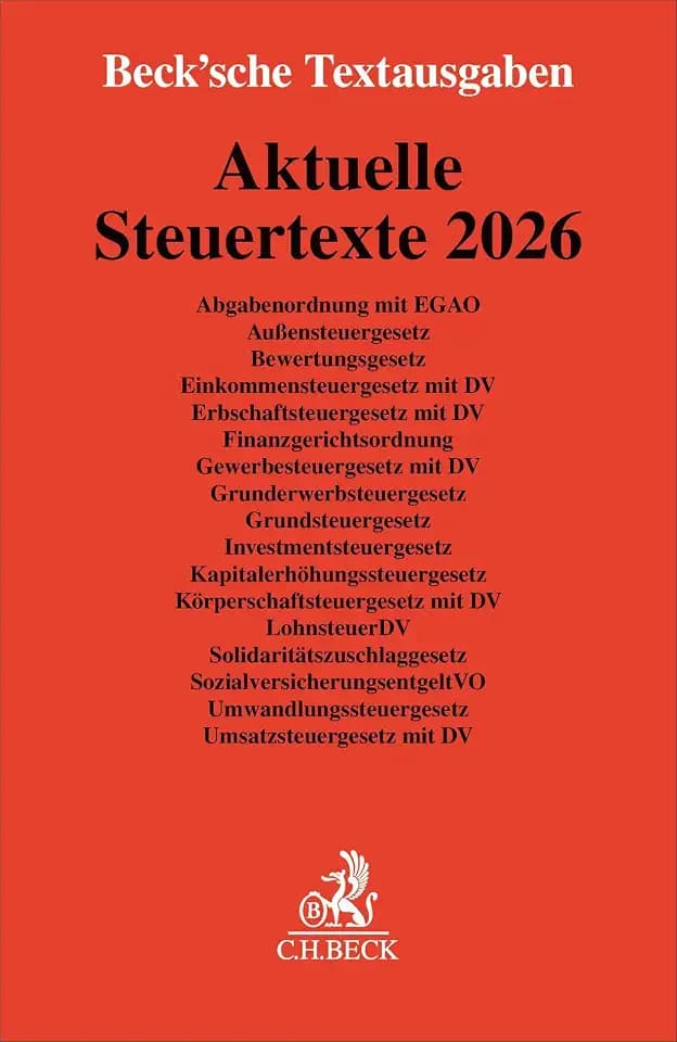 Aktuelle Steuertexte 2026: Abgabenordnung mit EGAO, Außensteuergesetz, Bewertungsgesetz, Einkommensteuergesetz mit DV, Erbschaftsteuergesetz mit DV, ... 1. Februar 2026 (Beck'sche Textausgaben)
