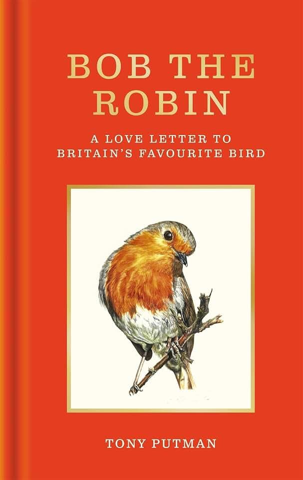 Bob the Robin: A true story of the friendship between one man and Britain's favourite garden bird (Bob the Robin Series)
