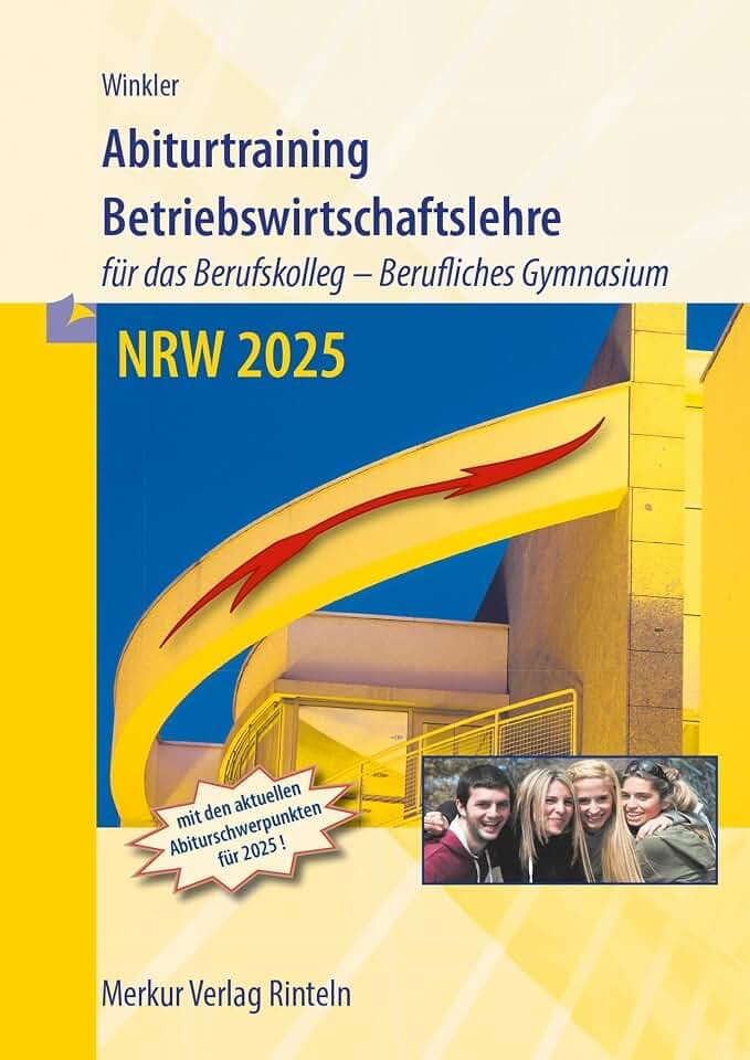 Abiturtraining Betriebswirtschaftslehre: - für das Berufskolleg - Berufliches Gymnasium - NRW 2025