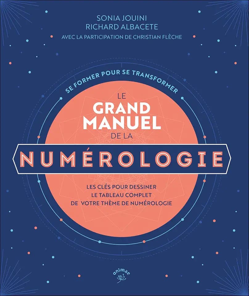 Le grand manuel de la numérologie: Les clés pour dessiner le tableau complet de votre thème de numérologie
