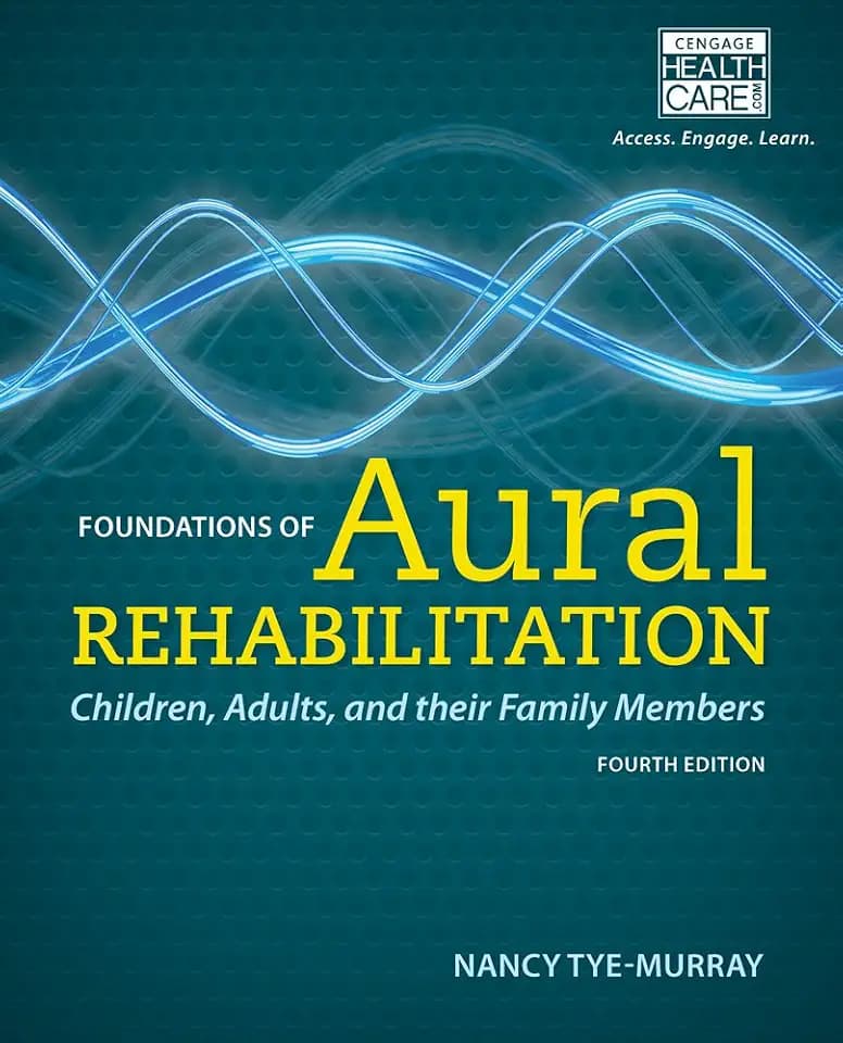 Foundations of Aural Rehabilitation: Children, Adults, and Their Family Members