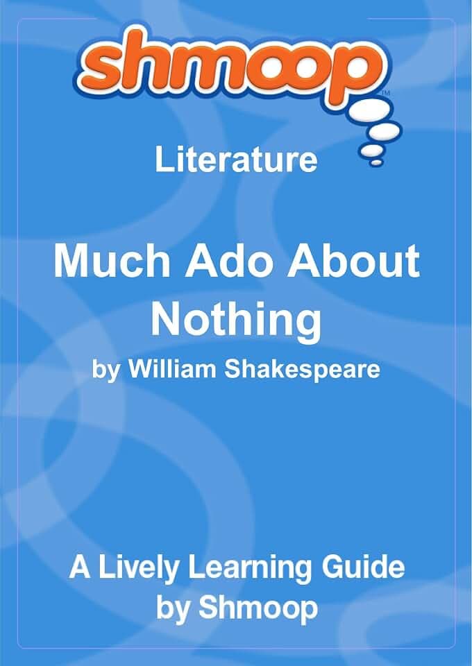 Much Ado About Nothing: Shmoop Literature Guide