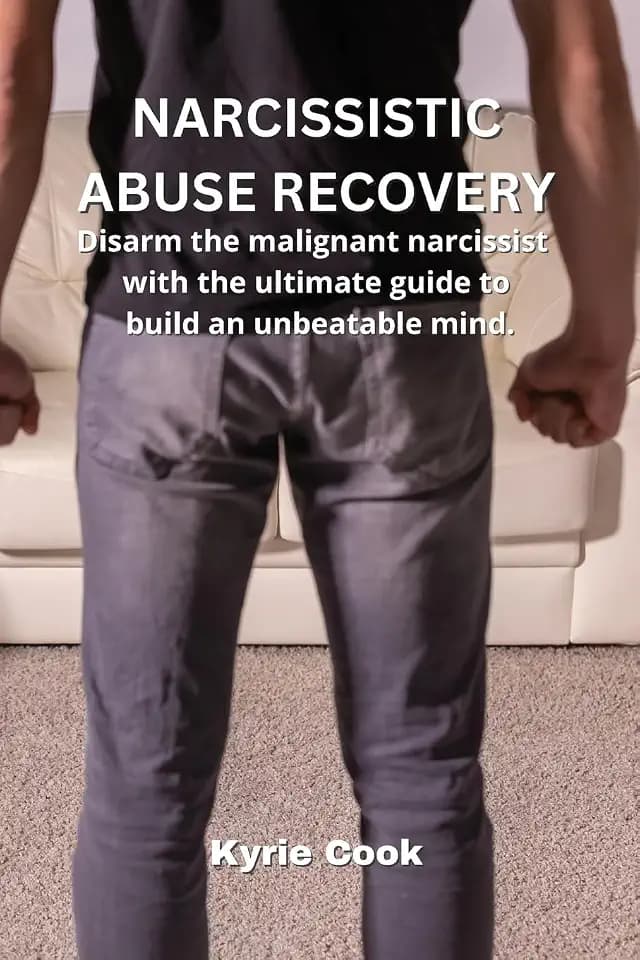 Narcissistic Abuse Recovery: Disarm the malignant narcissist with the ultimate guide to build an unbeatable mind.