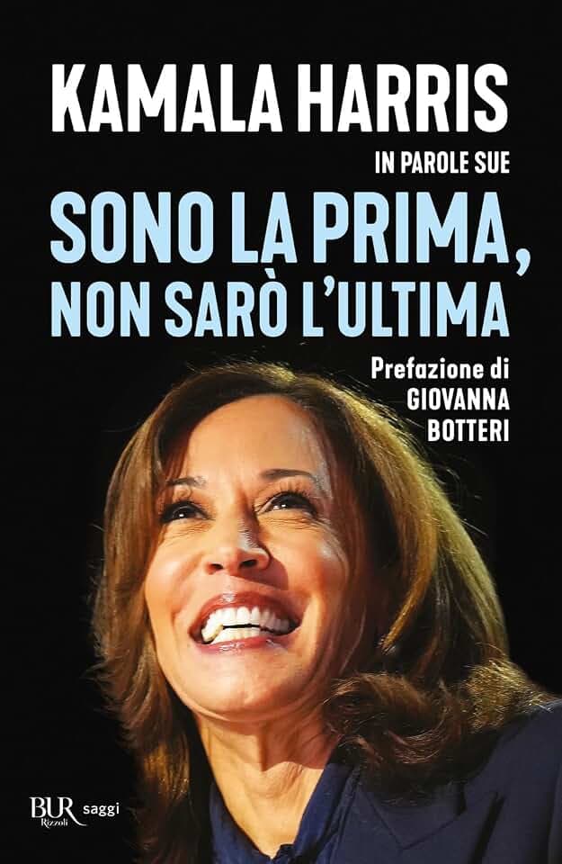Sono la prima, non sarò l'ultima. Kamala Harris in parole sue (BUR Saggi)