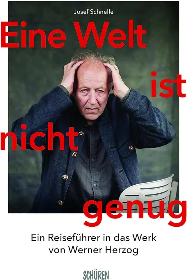 Eine Welt ist nicht genug: Ein Reiseführer in das Werk von Werner Herzog