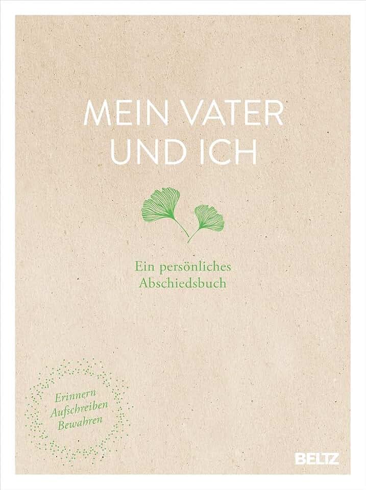 Mein Vater und ich: Ein persönliches Abschiedsbuch. Erinnern, Aufschreiben, Bewahren