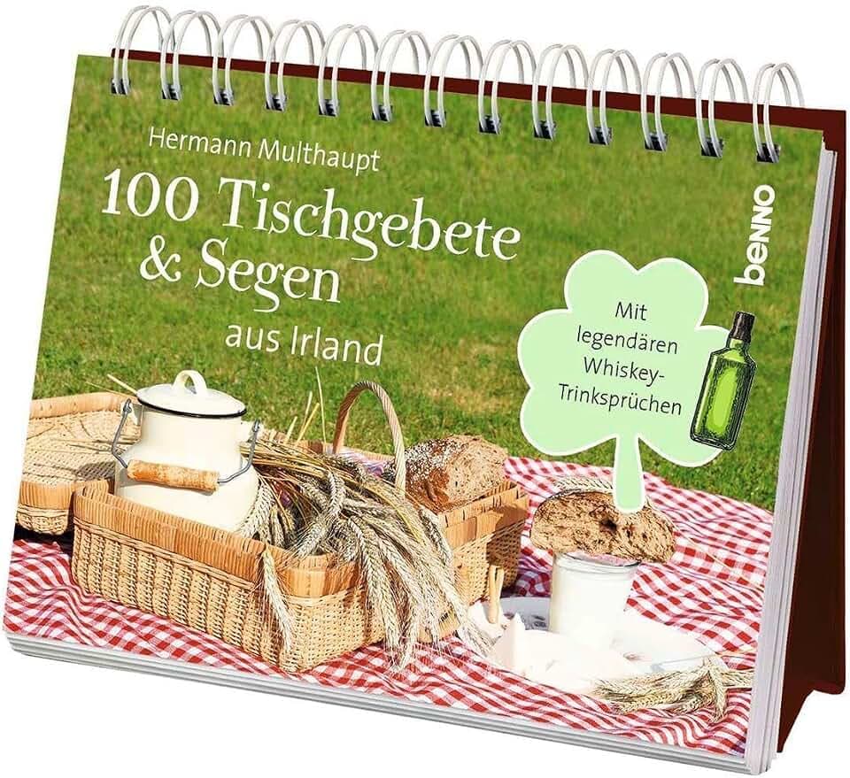100 Tischgebete und Segen aus Irland: Mit legendären Whiskey-Trinksprüchen